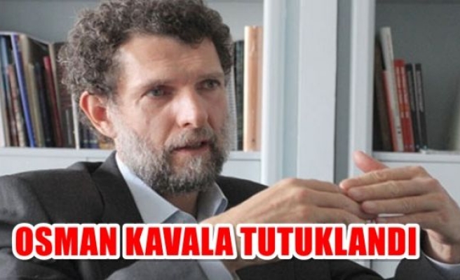 İş adamı Osman Kavala tutuklandı