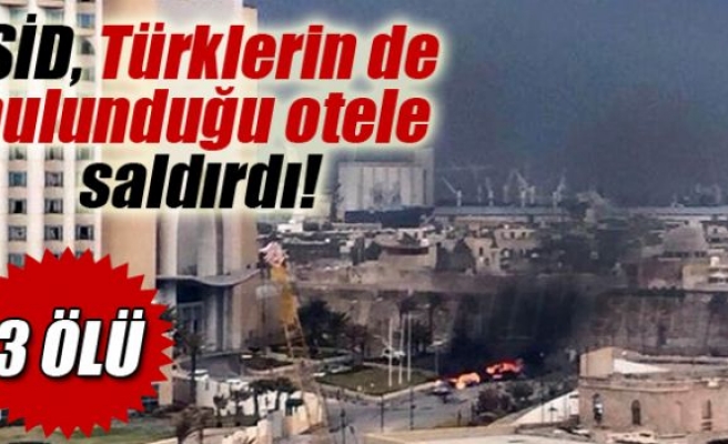 IŞİD, Türklerin de bulunduğu otele saldırdı!