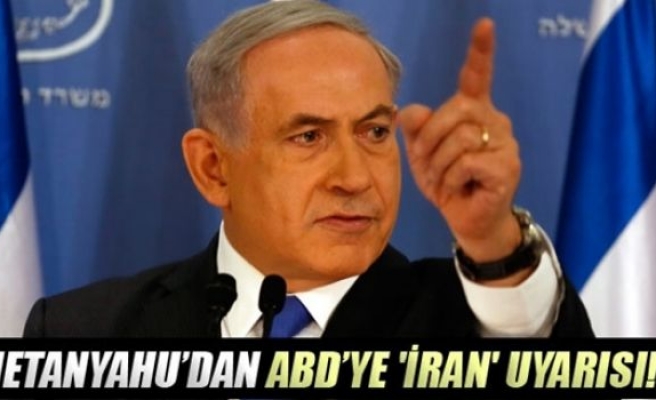 İsrail Başbakanı’ndan ABD’ye 'İran' uyarısı
