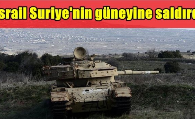 İsrail Suriye'nin güneyine saldırdı