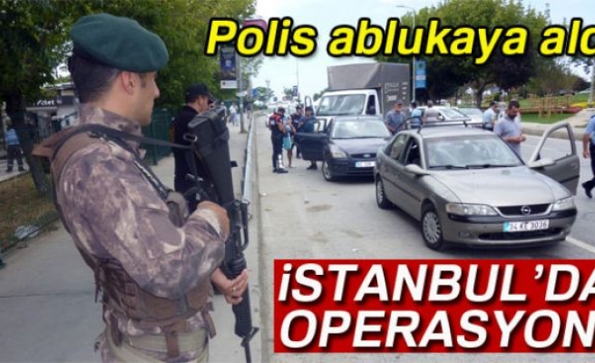 İstanbul polisi, Anadolu Yakası'nı ablukaya aldı