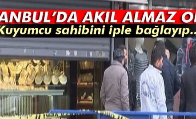 İstanbul Zeytinburnu'nda kuyumcunun sahibini iple bağlayıp soygun yaptılar