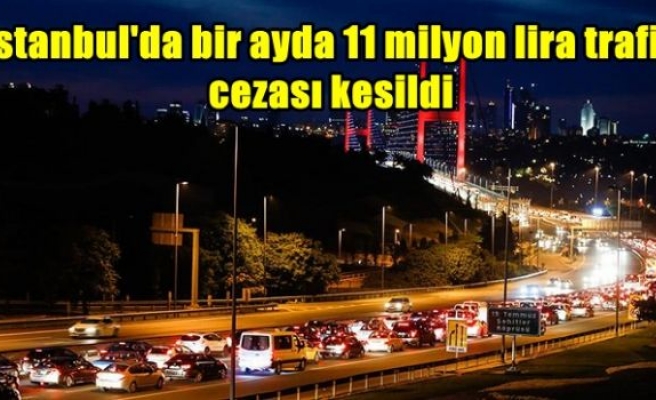 İstanbul'da bir ayda 11 milyon lira trafik cezası kesildi
