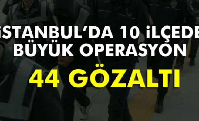 İstanbul'da Büyük Operasyon!