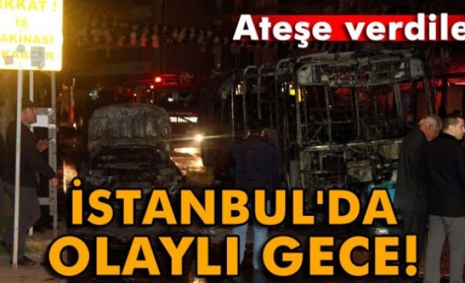 İstanbul'da olaylı gece!