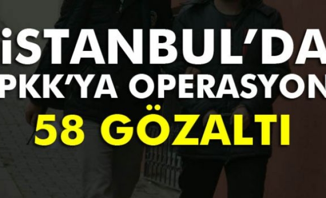 İstanbul'da PKK operasyonu:58 gözaltı