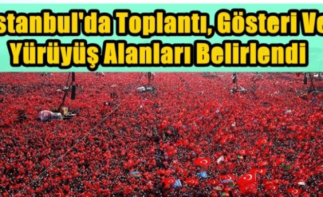 İstanbul'da toplantı, gösteri ve yürüyüş alanları belirlendi