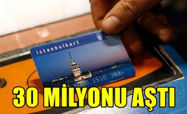 İstanbulkart sayısı 30 milyonu aştı