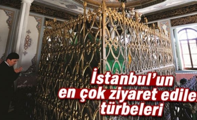 İstanbul’un en çok ziyaret edilen türbeleri
