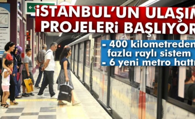 İstanbul’un ulaşım projeleri başlıyor
