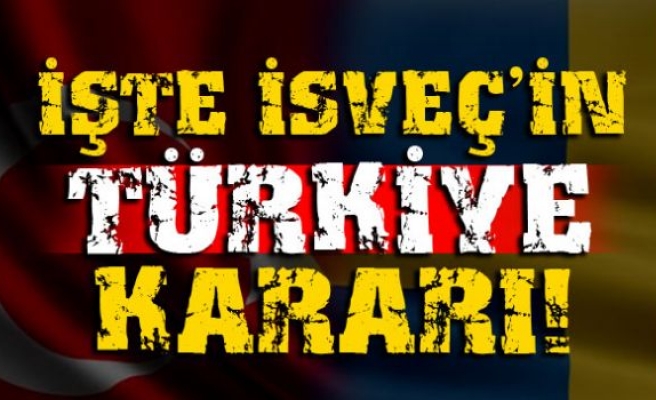 İşte İsveç'in Türkiye kararı