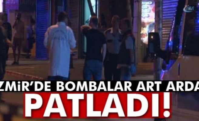 İzmir'de bombalar art arda patladı!