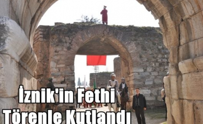 İznik'in Fethi Törenle Kutlandı
