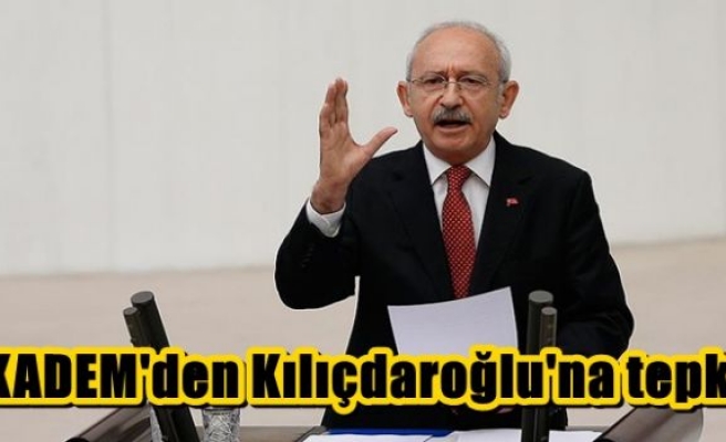 KADEM'den Kılıçdaroğlu'na tepki