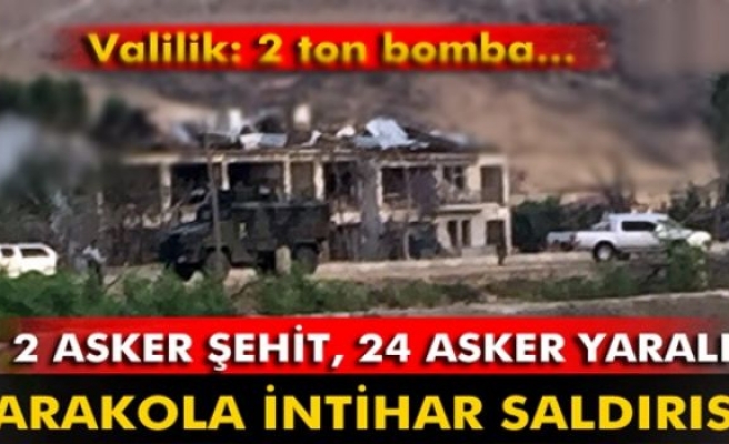 Karakola intihar saldırısı: 2 asker şehit, 24 asker yaralı