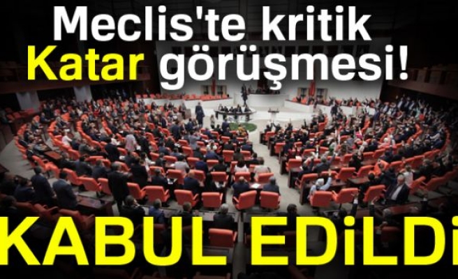 KATAR'A ASKER GöNDERİLMESİ KABUL EDİLDİ!