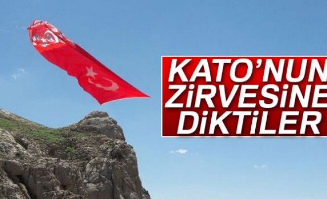 KATO'NUN ZİRVESİNE DİKTİLER!