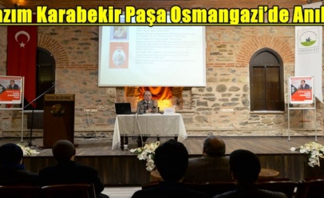 Kazım Karabekir Paşa Osmangazi’de Anıldı
