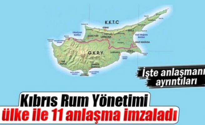 Kıbrıs Rum Yönetimi o ülke ile 11 anlaşma imzaladı