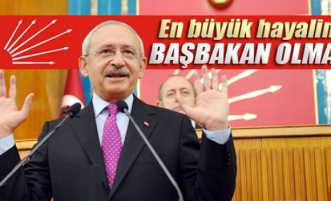 Kılıçdaroğlu: 'En büyük hayalim başbakan olmak'