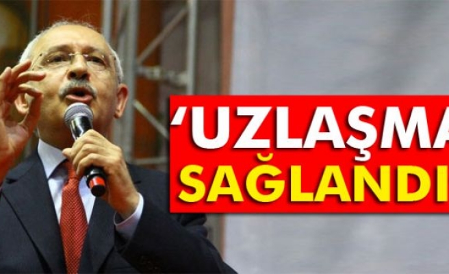 Kılıçdaroğlu: 'Uzlaşma sağlandı'