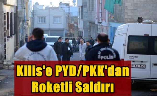 Kilis'e PYD/PKK'dan roketli saldırı