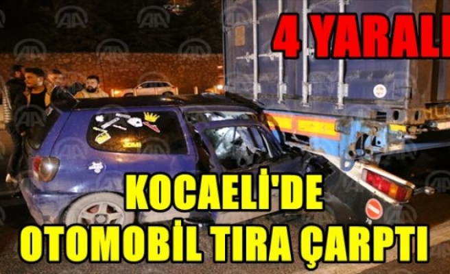 Kocaeli'de otomobil tıra çarptı: 4 yaralı