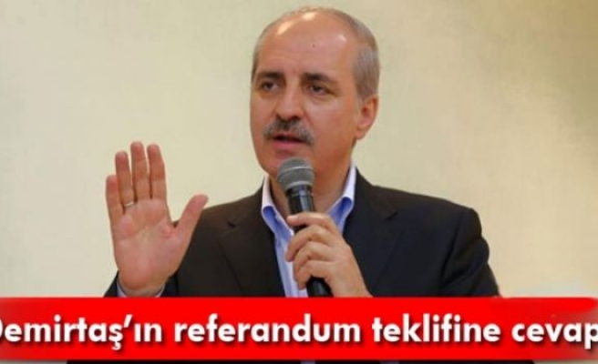 Kurtulmuş'tan Demirtaş'ın referandum teklifine cevap!
