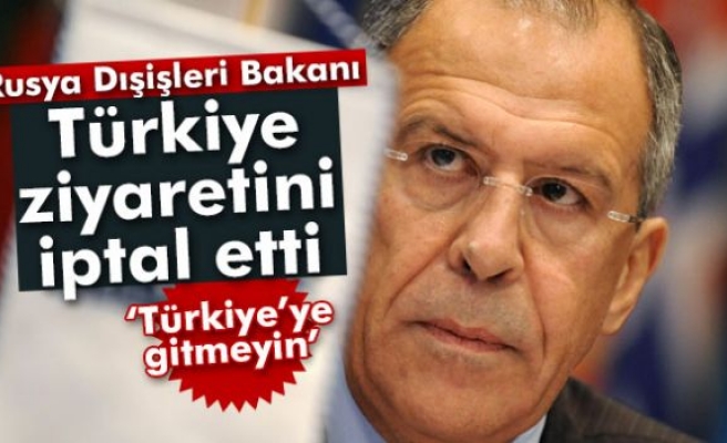 Lavrov, Türkiye ziyaretini iptal etti