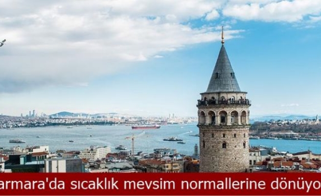 Marmara'da sıcaklık mevsim normallerine dönüyor