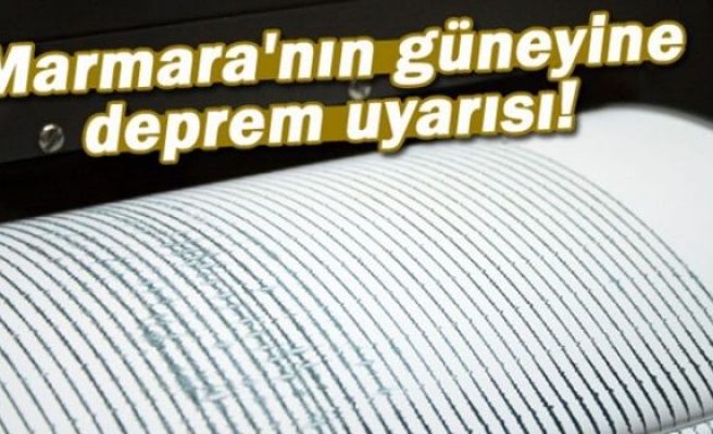 Marmara'nın güneyine deprem uyarısı