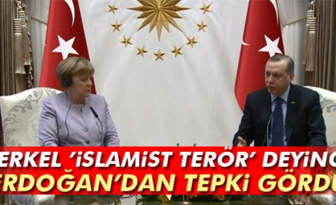Merkel ’İslamist Terör’ Deyince Erdoğan’dan Tepki Gördü