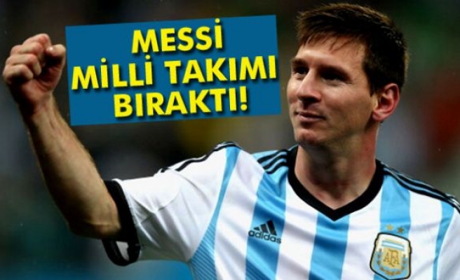 Messi, milli takımı bıraktı