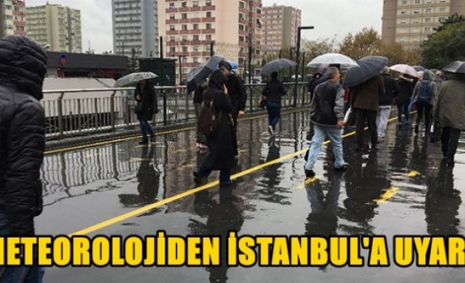 Meteoroloji’den İstanbul’a uyarı