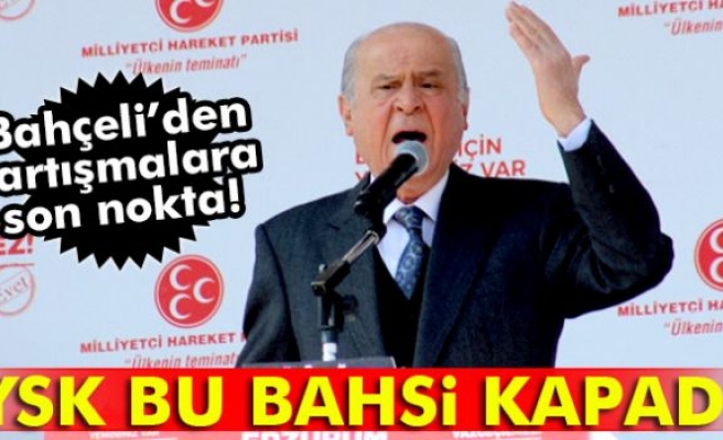 MHP Genel Başkanı Bahçeli: “Kesin Karar ve Hükmü YSK Verdi, Bu Bahsi Kapadı”