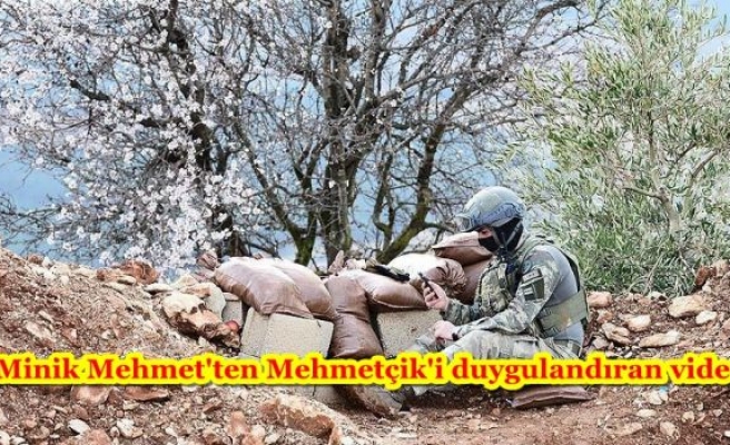 Minik Mehmet'ten Mehmetçik'i duygulandıran video