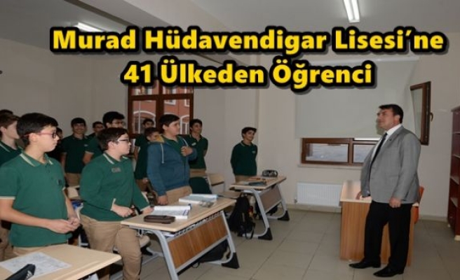 Murad Hüdavendigar Lisesi’ne 41 Ülkeden Öğrenci