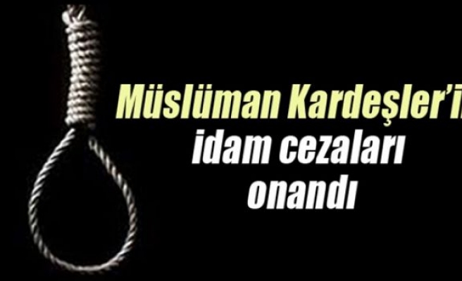 Müslüman Kardeşler liderlerinin idam cezaları onandı