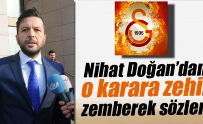 Nihat Doğan, Galatasaray kararına ateş püskürdü!