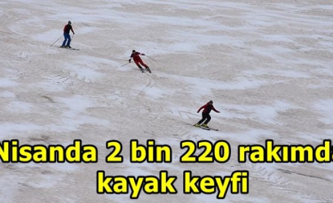 Nisanda 2 bin 220 rakımda kayak keyfi