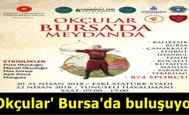 'Okçular' Bursa'da buluşuyor
