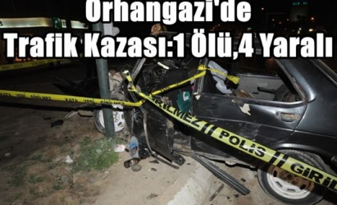 Orhangazi'de Trafik Kazası:1 Ölü,4 Yaralı