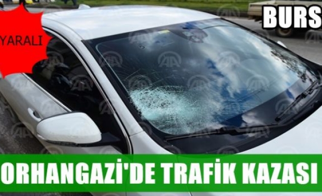  Orhangazi'de trafik kazası: 1 yaralı