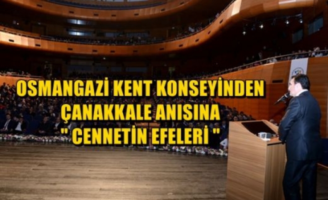 Osmangazi Kent Konseyinden Çanakkale Anısına; 'Cennetin Efeleri' 