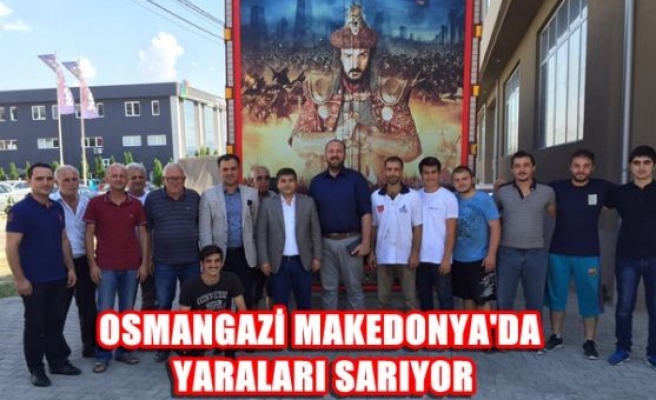 Osmangazi Makedonya’da yaraları sarıyor