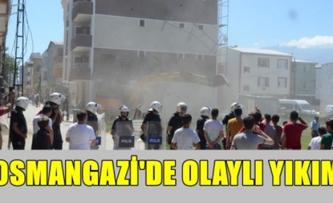 Osmangazi'de Olaylı yıkım 