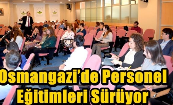 Osmangazi’de Personel Eğitimleri Sürüyor