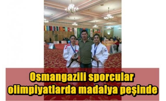 Osmangazili sporcular olimpiyatlarda madalya hedefliyor