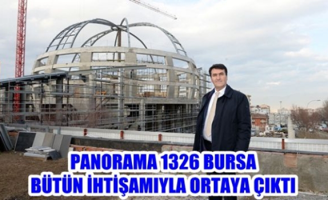 Panorama 1326 Bursa bütün ihtişamıyla ortaya çıktı