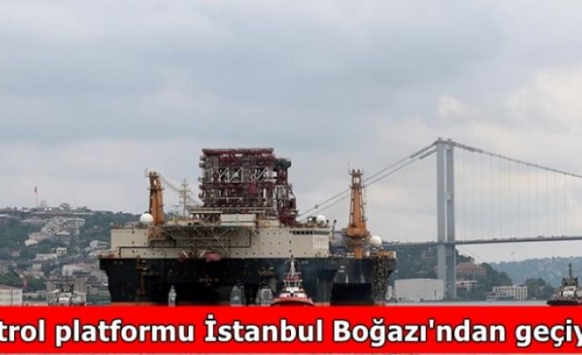 Petrol platformu İstanbul Boğazı'ndan geçiyor